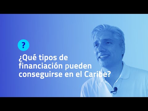 ¿QUE TIPOS DE FINANCIACION PUEDEN CONSEGUIRSE EN EL CARIBE? | BrokersDigitalesCaribe.com