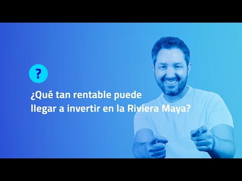 ¿QUÉ TAN RENTABLE PUEDE LLEGAR A INVERTIR EN LA RIVIERA MAYA? | BrokersDigitalesCaribe.com