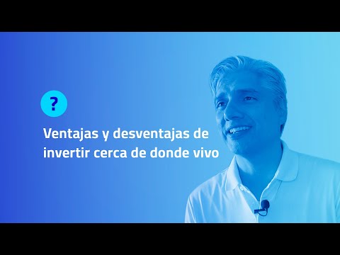 VENTAJAS Y DESVENTAJAS DE INVERTIR CERCA DE DONDE VIVO