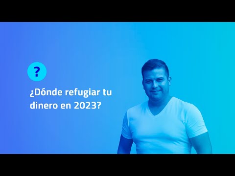 ¿DÓNDE REFUGIAR MI DINERO EN 2023? | BrokersDigitalesCaribe.com