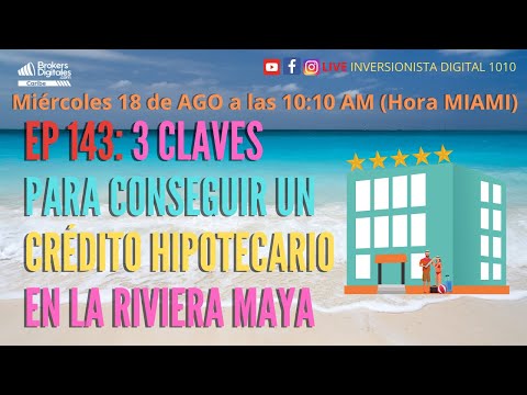 EP_143: 3 CLAVES PARA CONSEGUIR UN CRÉDITO HIPOTECARIO EN LA RIVIERA MAYA