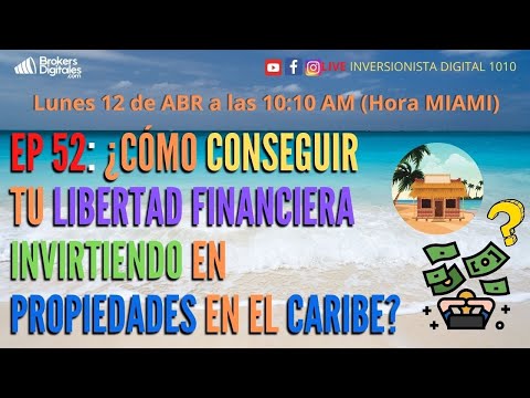 EP_52 CÓMO CONSEGUIR TU LIBERTAD FINANCIERA INVIRTIENDO EN PROPIEDADES EN EL CARIBE