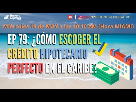 EP_79 ¿CÓMO ESCOGER EL CRÉDITO HIPOTECARIO PERFECTO EN EL CARIBE?
