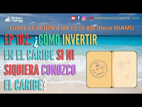 EP_102: ¿CÓMO INVERTIR EN EL CARIBE SI NI SIQUIERA CONOZCO EL CARIBE?